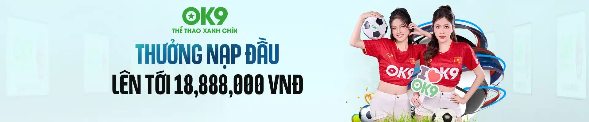 Thưởng nạp đầu 18.888.000 VNĐ tại nhà cái OK9